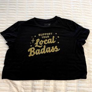 Support your local badass crop top tee